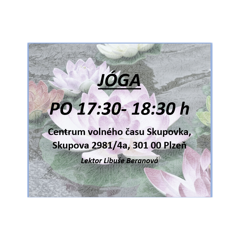 JÓGA PRO DOSPĚLÉ VE SKUPOVĚ PO 17,30 -18,30 JÓGA PRO DOSPĚLÉ VE SKUPOVĚ PO 17,30 -18,30